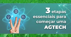3 etapas essenciais para começar uma AgTech